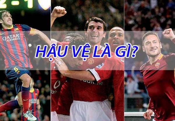 Hậu vệ là gì? Những hậu vệ xuất sắc nhất thế giới