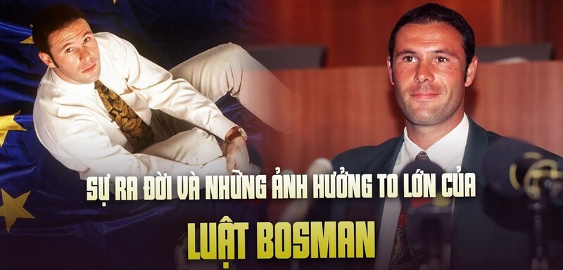 Bosman là gì trong bóng đá? Ưu nhược điểm của luật này